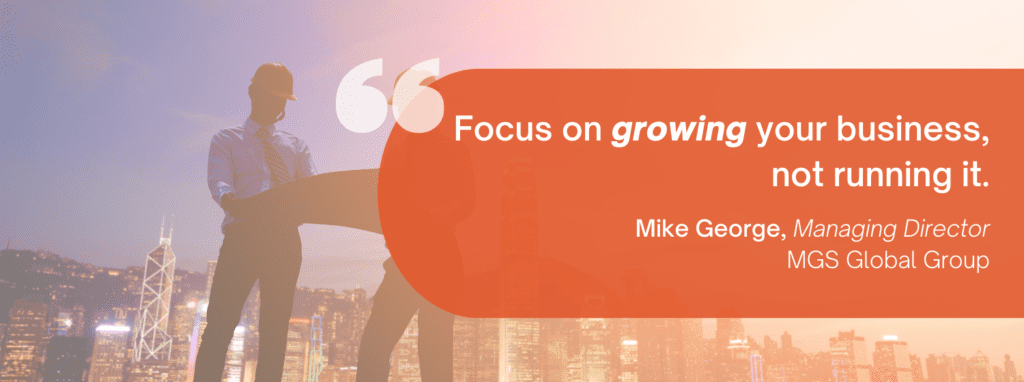 Focus on growing your business, not running it.